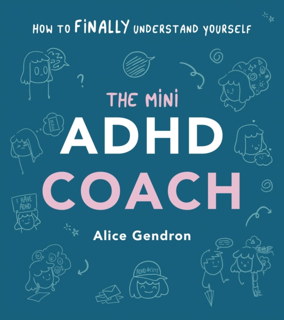 Mini ADHD Coach, How to (finally) Understand Yourself 9781785044458 Alice Gendron