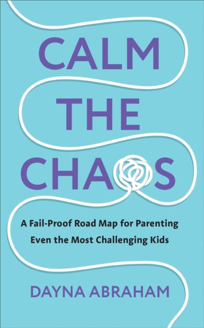 Book cover of: Calm the Chaos. By: Dayna Abraham