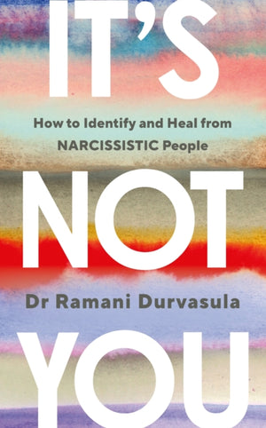 It's Not You, How to Identify and Heal from NARCISSISTIC People