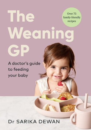 Weaning GP, A doctor’s guide to feeding your baby