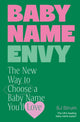 Baby Name Envy, The New Way to Choose a Baby Name You’ll Love 9781785045585 S. J. Strum