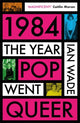 Book cover of: 1984: The Year Pop Went Queer