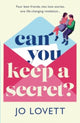 Book cover of: Can You Keep A Secret?. By: Jo Lovett