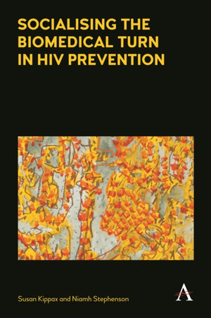 Socialising the Biomedical Turn in HIV Prevention