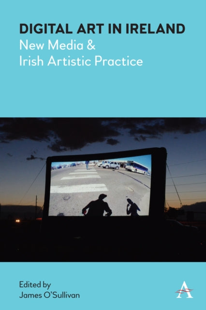 Book cover of: Digital Art in Ireland. By: James O'Sullivan