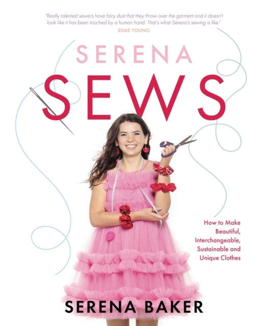 Serena Sews, How to Make Beautiful, Interchangeable, Sustainable and Unique Clothes 9781785303883 Serena Baker