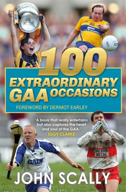 Book cover of: 100 Extraordinary GAA Occasions. By: John Scally