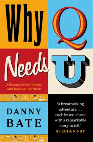 Why Q Needs U, A history of our letters and how we use them