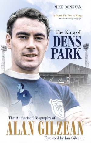 King of Dens Park, The Authorised Biography of Alan Gilzean