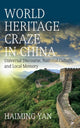 Book cover of: World Heritage Craze in China. By: Haiming Yan