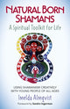 Book cover of: Natural Born Shamans – A Spiritual Toolkit for L – Using shamanism creatively with young people of all ages. By: Imelda Almqvist