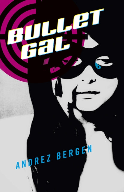 Book cover of: Bullet Gal. By: Andrez Bergen