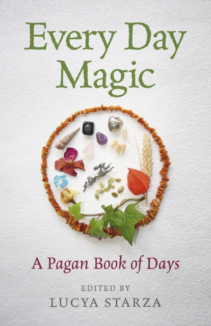 Book cover of: Every Day Magic – A Pagan Book of Days – 366 Magical Ways to Observe the Cycle of the Year. By: Lucya Starza
