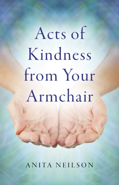 Book cover of: Acts of Kindness from Your Armchair. By: Anita Neilson