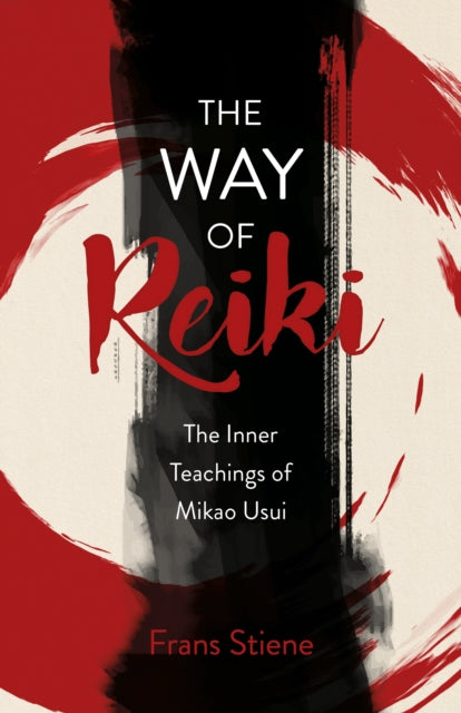 Book cover of: Way of Reiki, The - The Inner Teachings of Mikao Usui. By: Frans Stiene