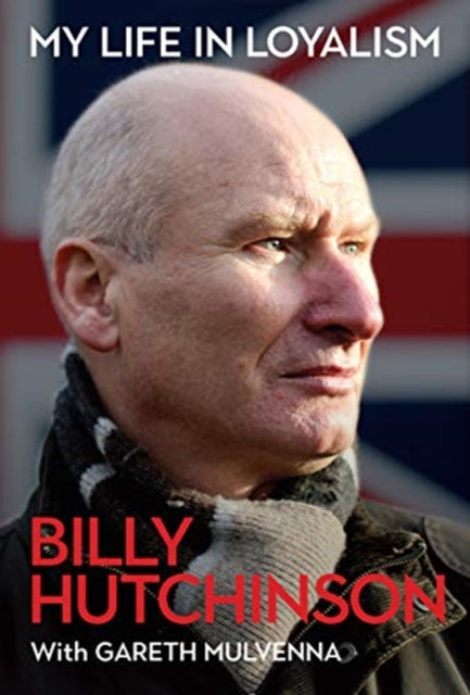 Book cover of: My Life in Loyalism. By: Gareth Mulvenna