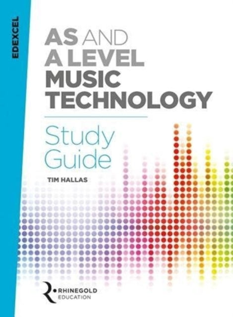 Edexcel AS and A Level Music Technology Study Guide 9781785586026 Tim Hallas
