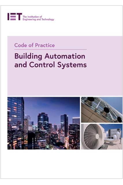 Book cover of: Code of Practice for Building Automation and Control Systems. By: The Institution of Engineering and Technology