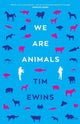 Book cover of: We Are Animals. By: Tim Ewins