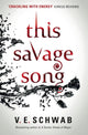 Book cover of: This Savage Song. By: V. E. Schwab
