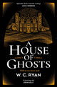 Book cover of: House of Ghosts. By: W. C. Ryan