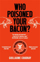 Book cover of: Who Poisoned Your Bacon?. By: Guillaume Coudray