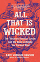 Book cover of: All That is Wicked. By: Kate Winkler Dawson