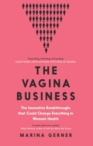 Vagina Business, The Innovative Breakthroughs that Could Change Everything in Women's Health