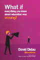 Book cover of: What if everything you knew about education was wrong?. By: David Didau