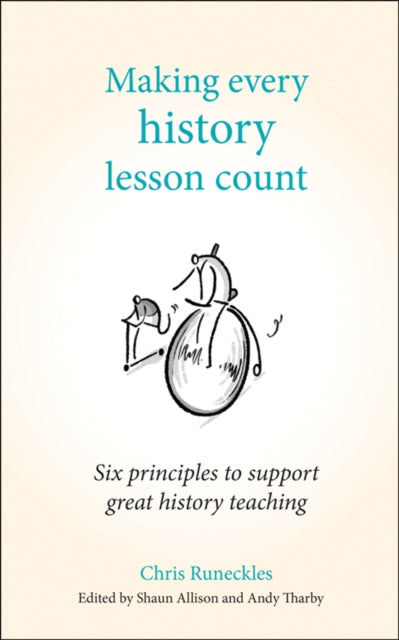 Book cover of: Making Every History Lesson Count. By: Chris Runeckles