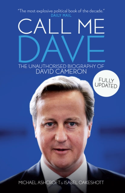 Book cover of: Call Me Dave. By: Isabel Oakeshott (author) Michael A Ashcroft (author)