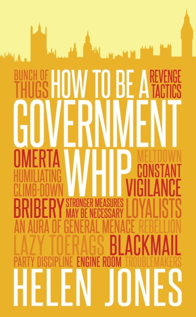Book cover of: How to be a Government Whip. By: Helen Jones