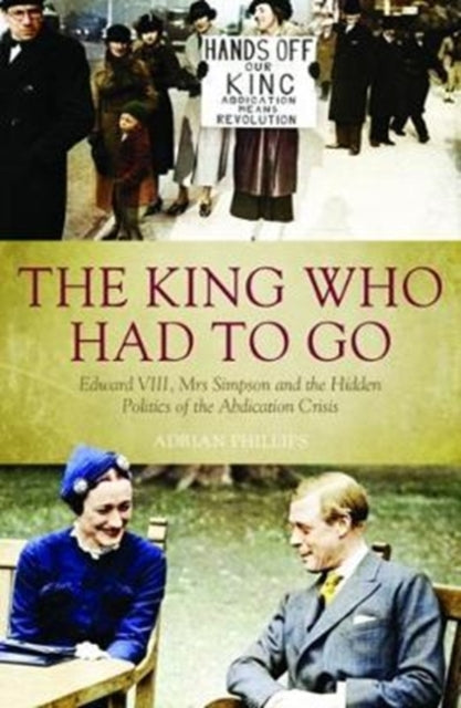 Book cover of: King Who Had To Go. By: Adrian Phillips