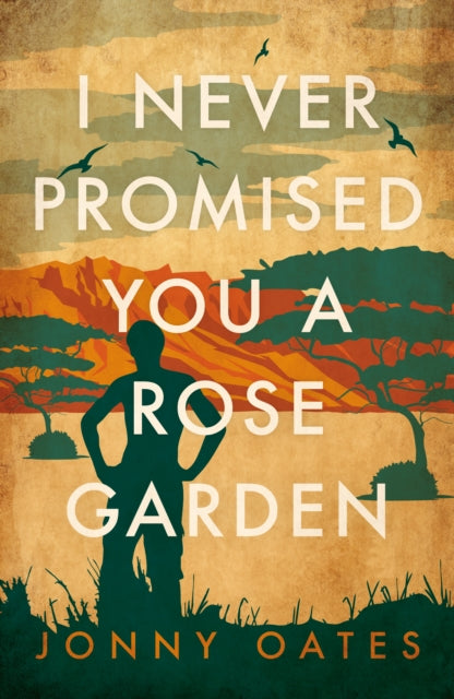 I Never Promised You a Rose Garden 9781785907609 Jonny Oates