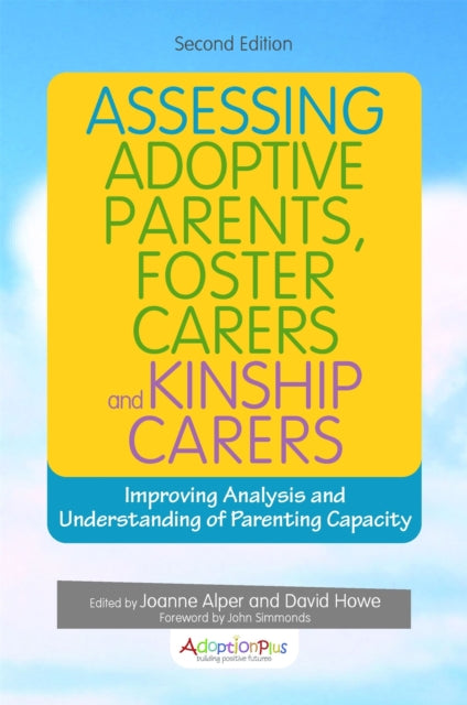 Book cover of: Assessing Adoptive Parents, Foster Carers and Kinship Carers, Second Edition. By: Joanne Alper
