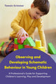 Book cover of: Observing and Developing Schematic Behaviour in Young Children. By: Tamsin Grimmer