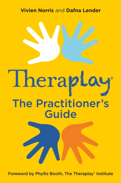 Book cover of: Theraplay® – The Practitioner's Guide. By: Vivien Norris