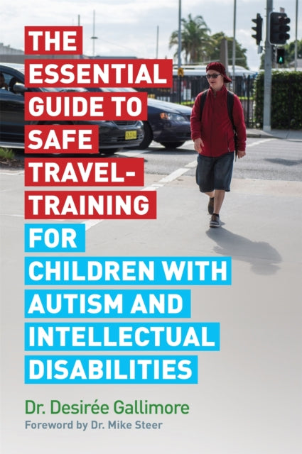 Book cover of: Essential Guide to Safe Travel-Training for Children with Autism and Intellectual Disabilities. By: Desirée Gallimore