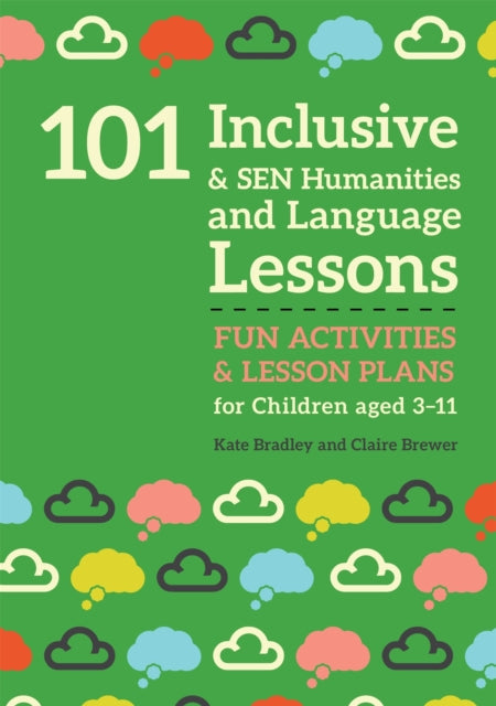 Book cover of: 101 Inclusive and SEN Humanities and Language Lessons. By: Kate Bradley