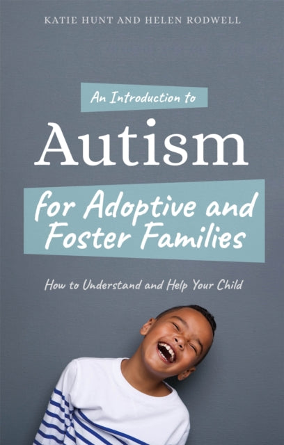Book cover of: Introduction to Autism for Adoptive and Foster Families. By: Katie Hunt