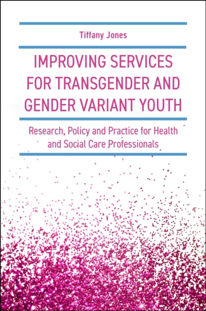 Book cover of: Improving Services for Transgender and Gender Variant Youth. By: Tiffany Jones
