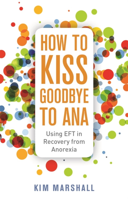 Book cover of: How to Kiss Goodbye to Ana. By: Kim Marshall