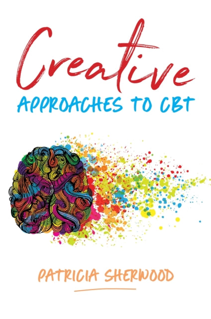 Book cover of: Creative Approaches to CBT. By: Patricia Sherwood
