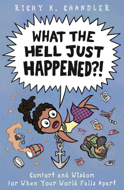 Book cover of: What the Hell Just Happened?!. By: Richy K. Chandler