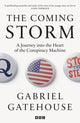 Coming Storm, A Journey into the Heart of the Conspiracy Machine 9781785948152 Gabriel Gatehouse