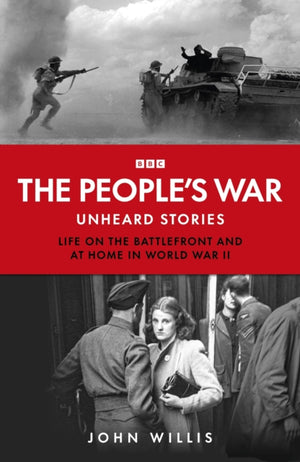 People’s War, Unheard Voices: Life on the Battlefront and at Home in World War II