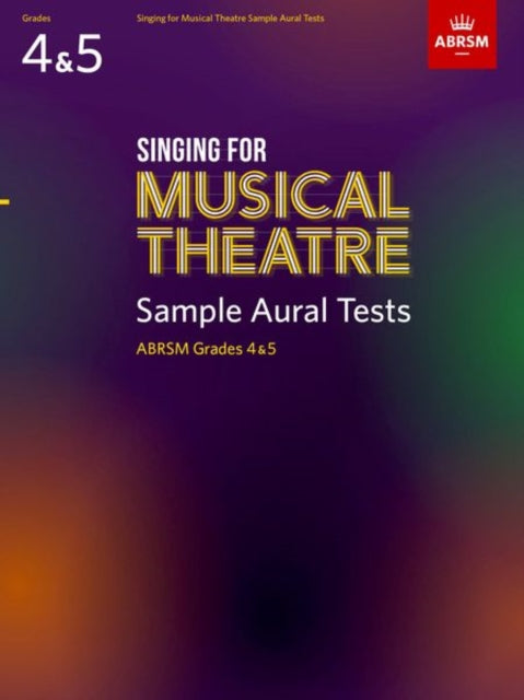Book cover of: Singing for Musical Theatre Sample Aural Tests, ABRSM Grades 4 & 5, from 2020