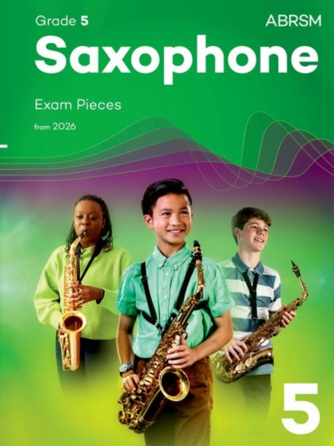 Book cover of: Saxophone Exam Pieces from 2026, ABRSM Grade 5