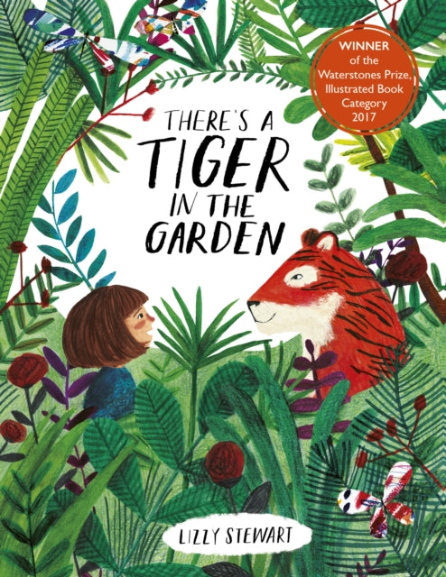 Book cover of: There's a Tiger in the Garden. By: Lizzy Stewart