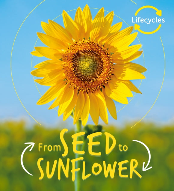 Book cover of: Lifecycles: Seed to Sunflower. By: Camilla De la Bédoyère